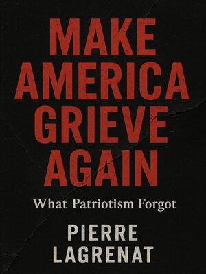 cover image of MAKE AMERICA GRIEVE AGAIN